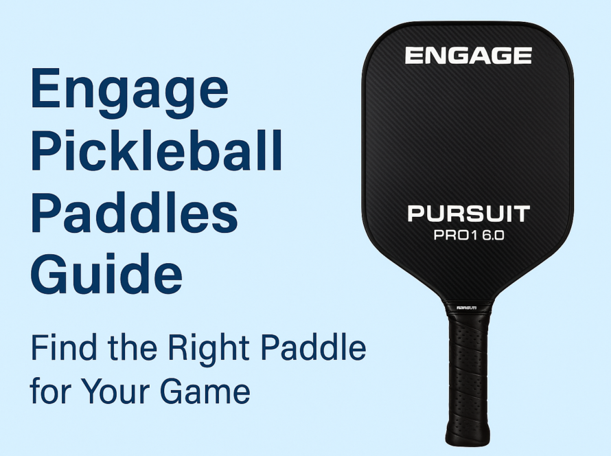 Engage Pickleball Paddles Guide with Pursuit Pro1 6.0